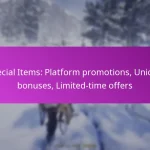 Special Items: Platform promotions, Unique bonuses, Limited-time offers