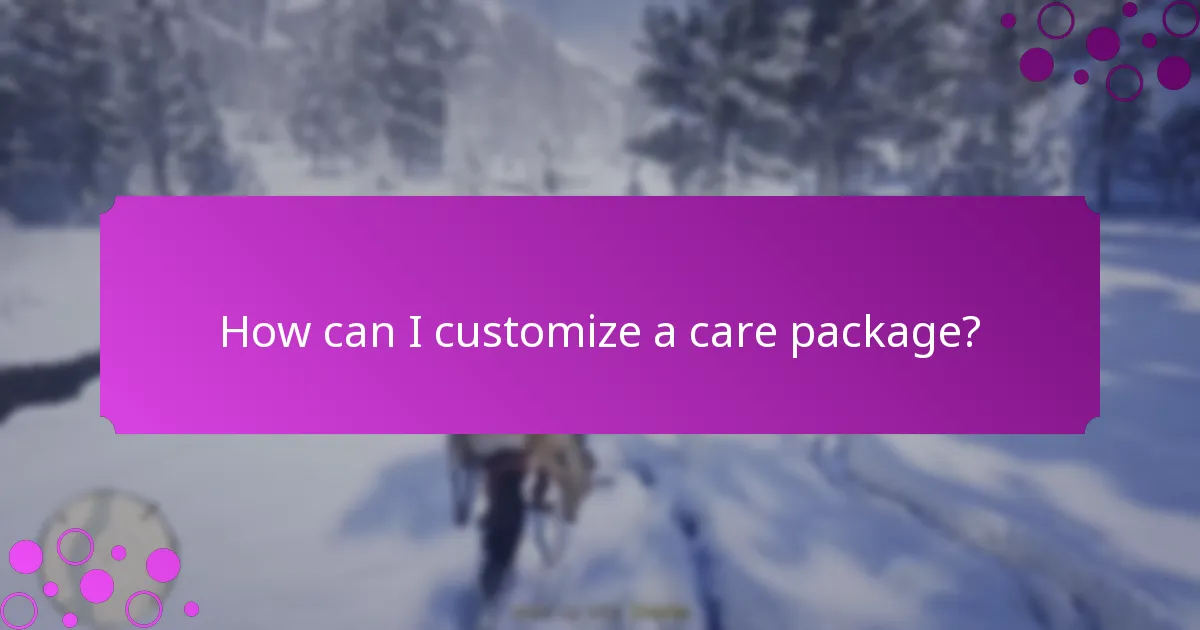 How can I customize a care package?