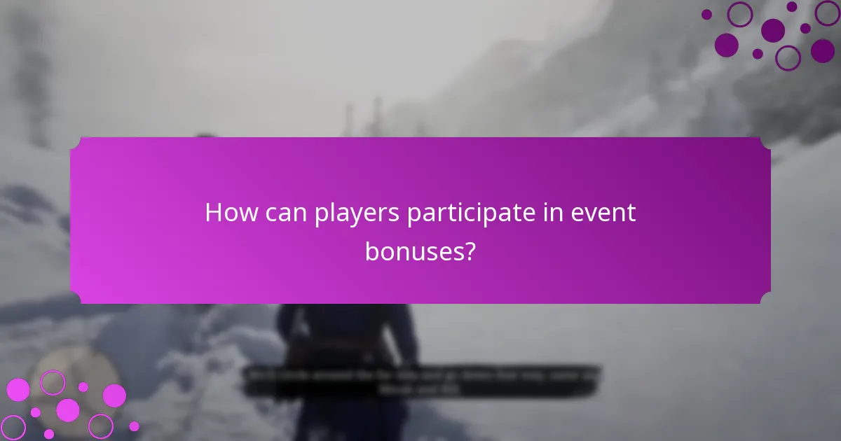 How can players participate in event bonuses?