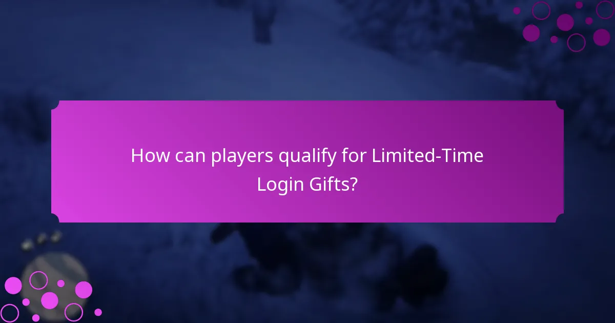 How can players qualify for Limited-Time Login Gifts?