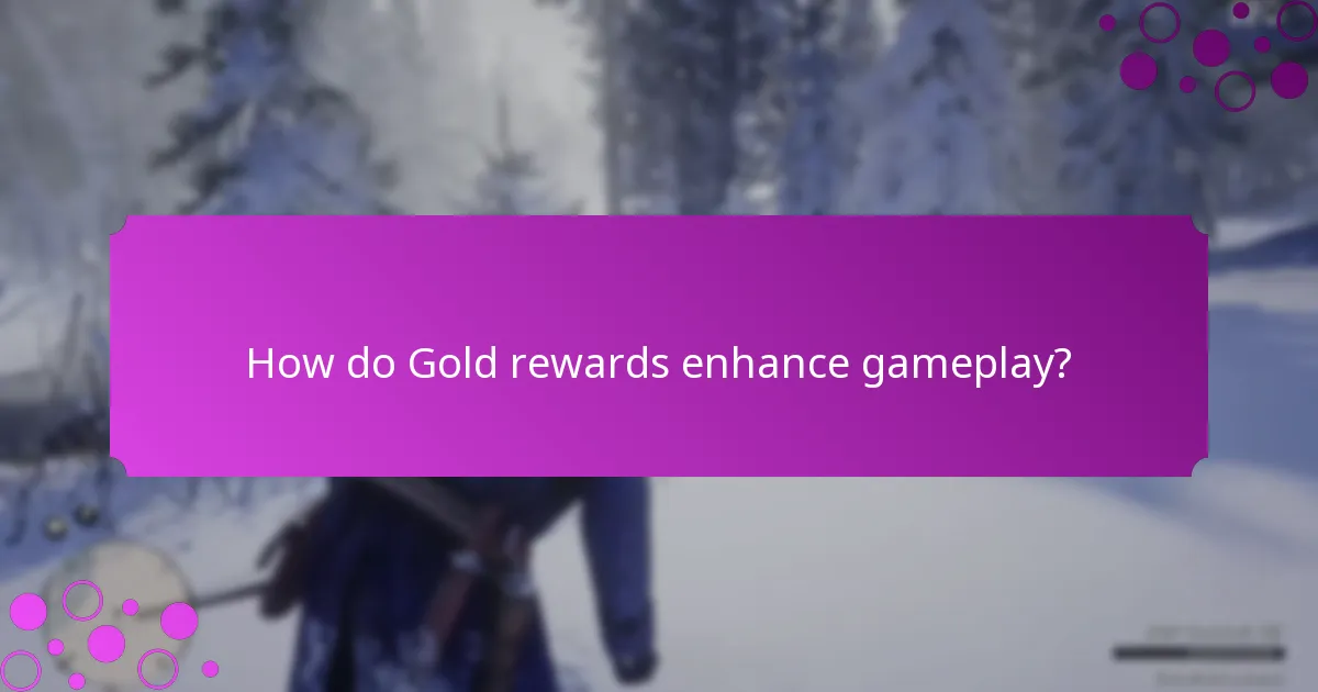 How do Gold rewards enhance gameplay?