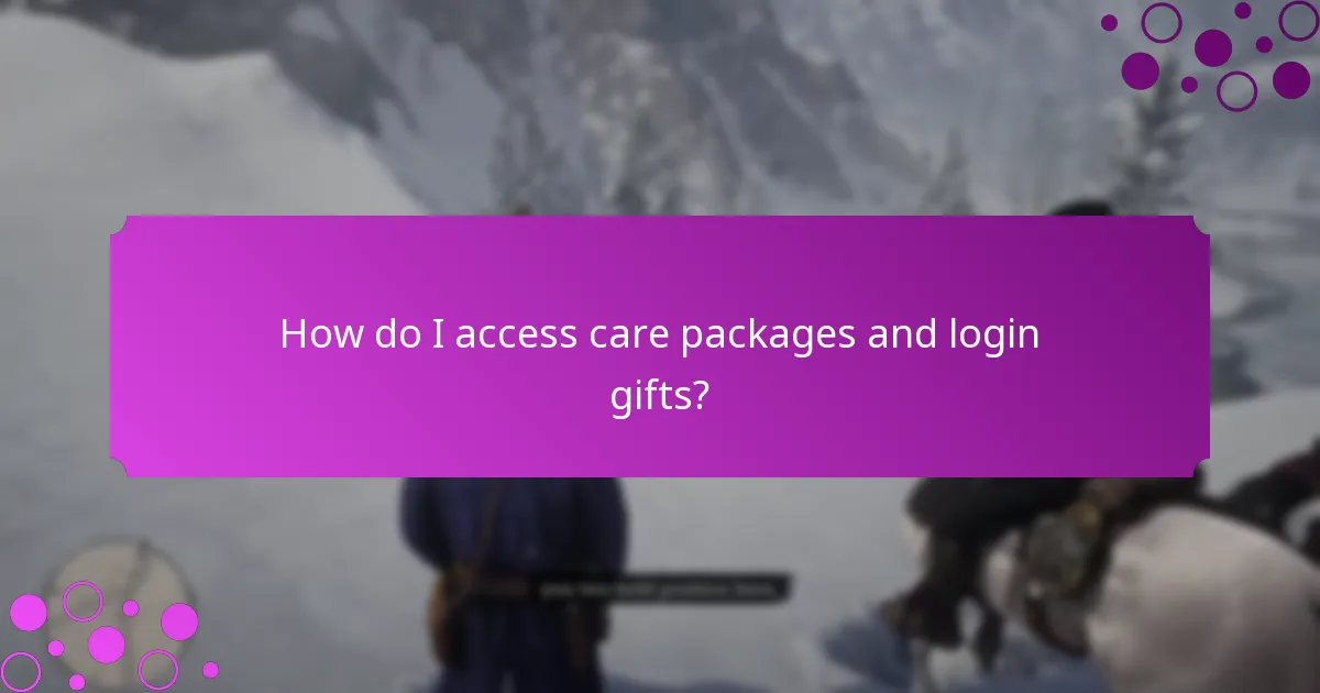 How do I access care packages and login gifts?
