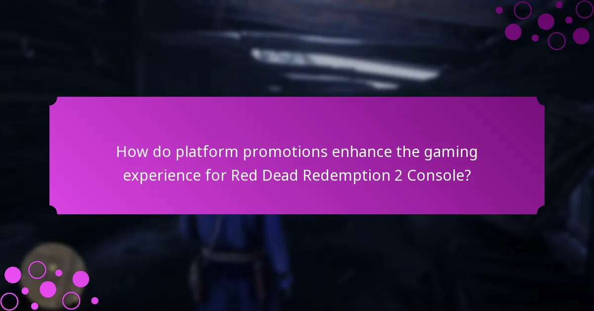 How do platform promotions enhance the gaming experience for Red Dead Redemption 2 Console?