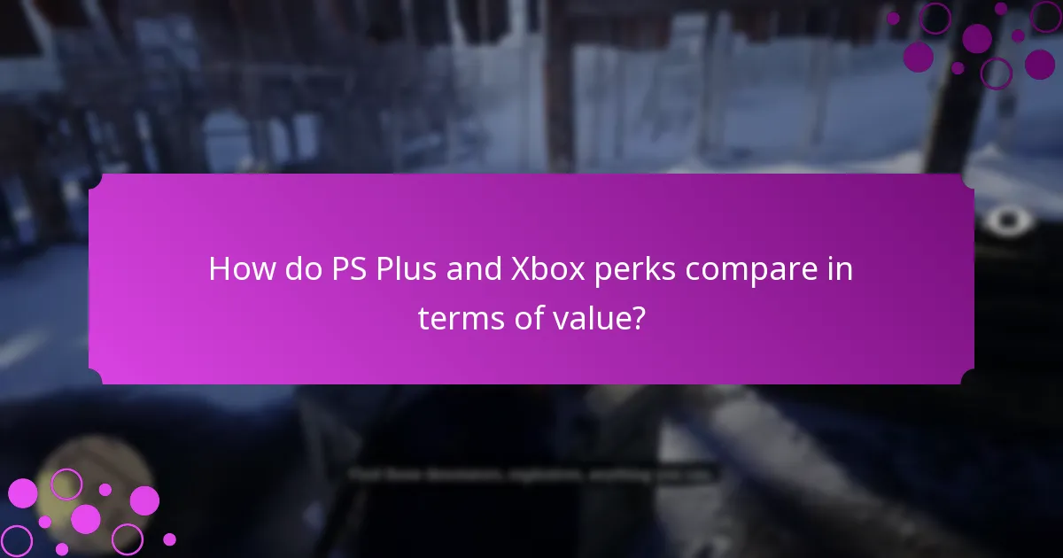 How do PS Plus and Xbox perks compare in terms of value?