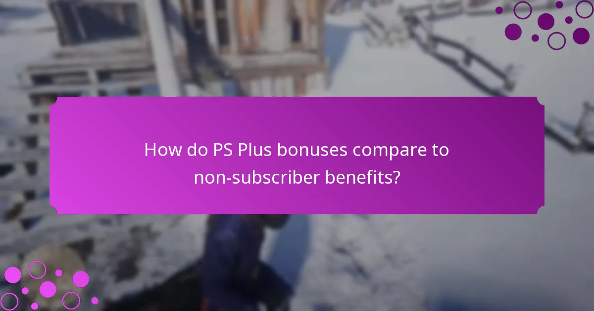 How do PS Plus bonuses compare to non-subscriber benefits?