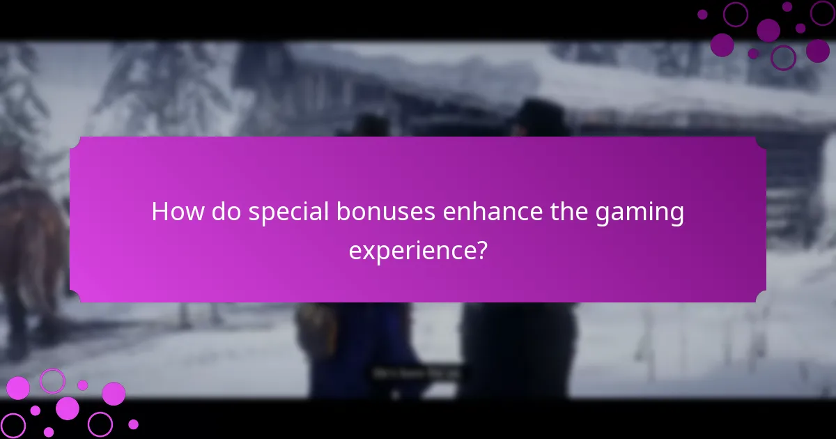 How do special bonuses enhance the gaming experience?