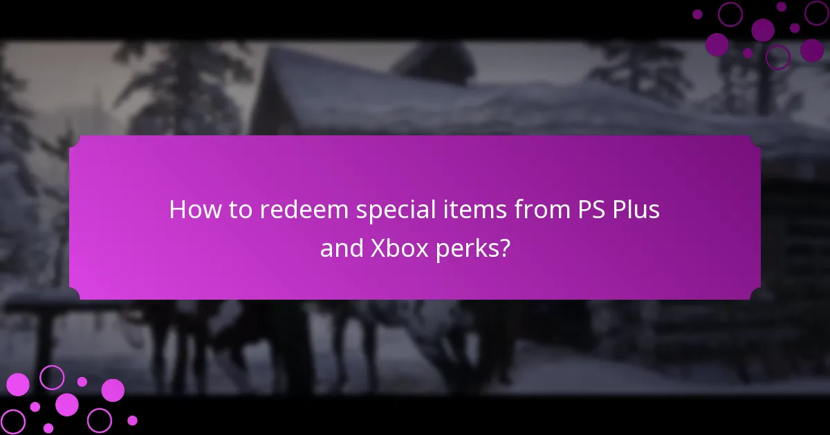 How to redeem special items from PS Plus and Xbox perks?