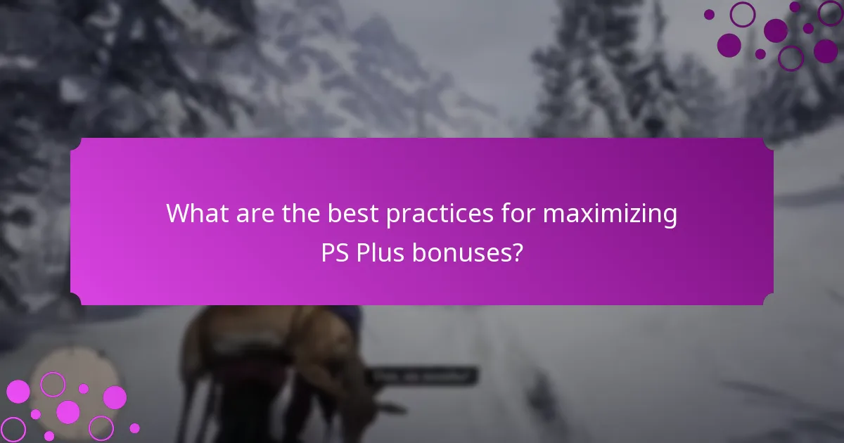 What are the best practices for maximizing PS Plus bonuses?