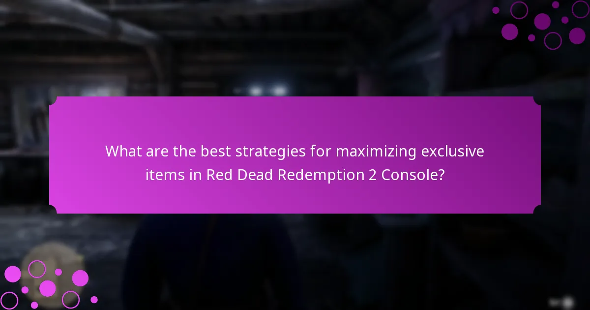 What are the best strategies for maximizing exclusive items in Red Dead Redemption 2 Console?