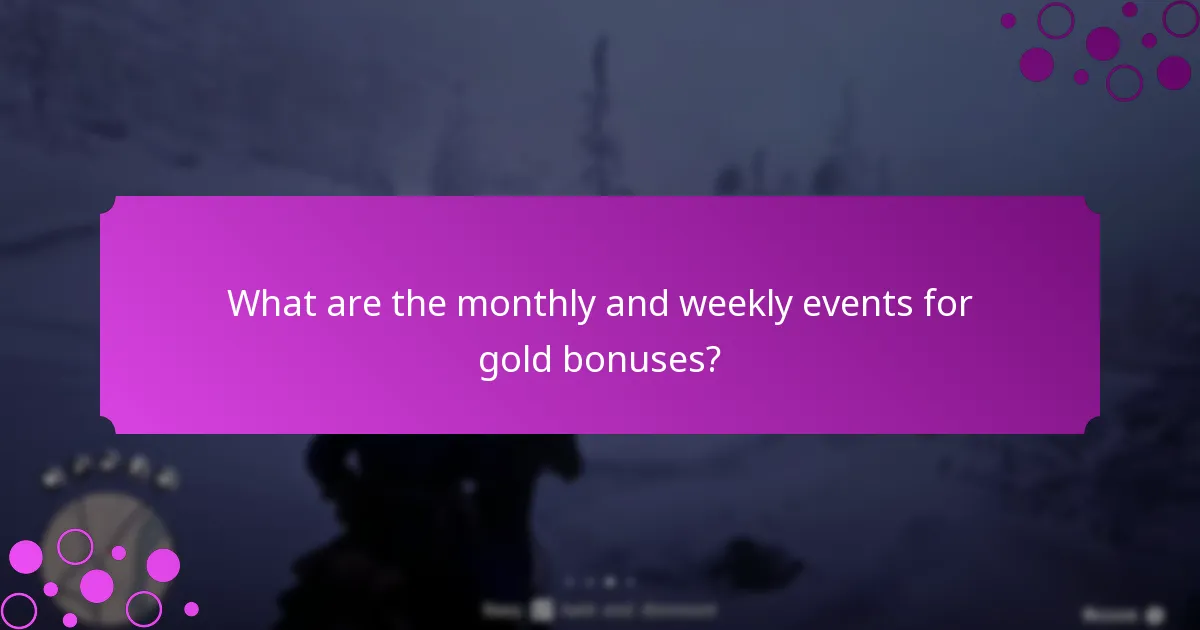 What are the monthly and weekly events for gold bonuses?
