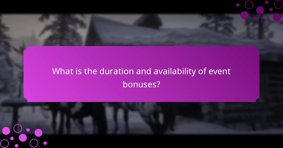 What is the duration and availability of event bonuses?
