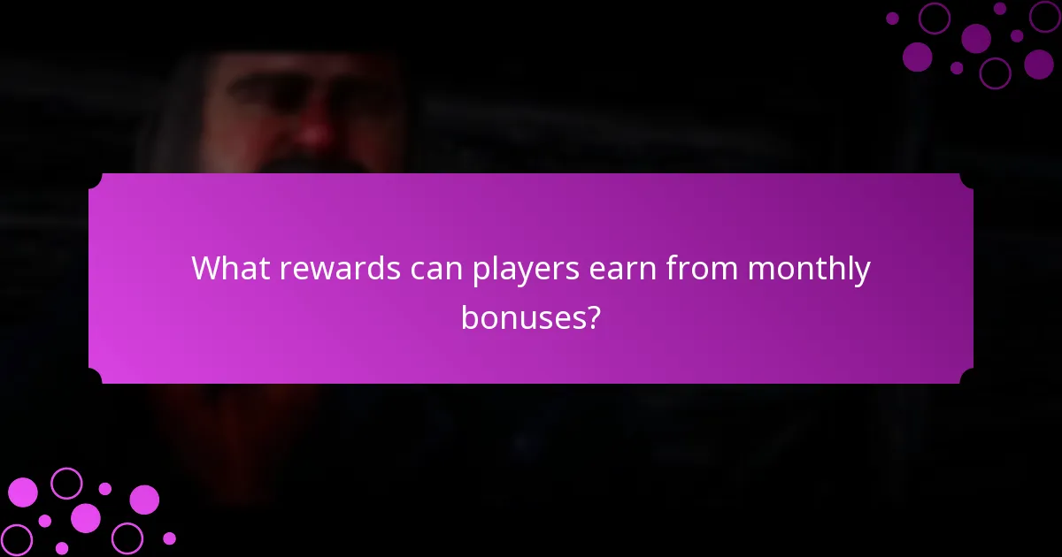 What rewards can players earn from monthly bonuses?