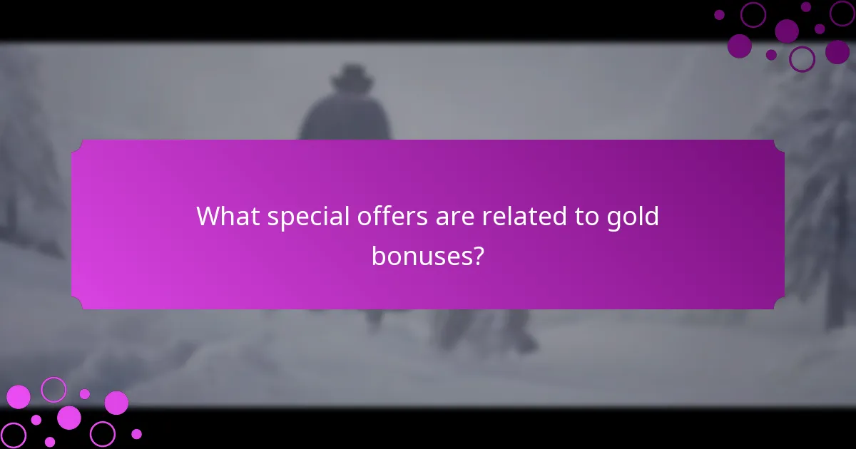 What special offers are related to gold bonuses?