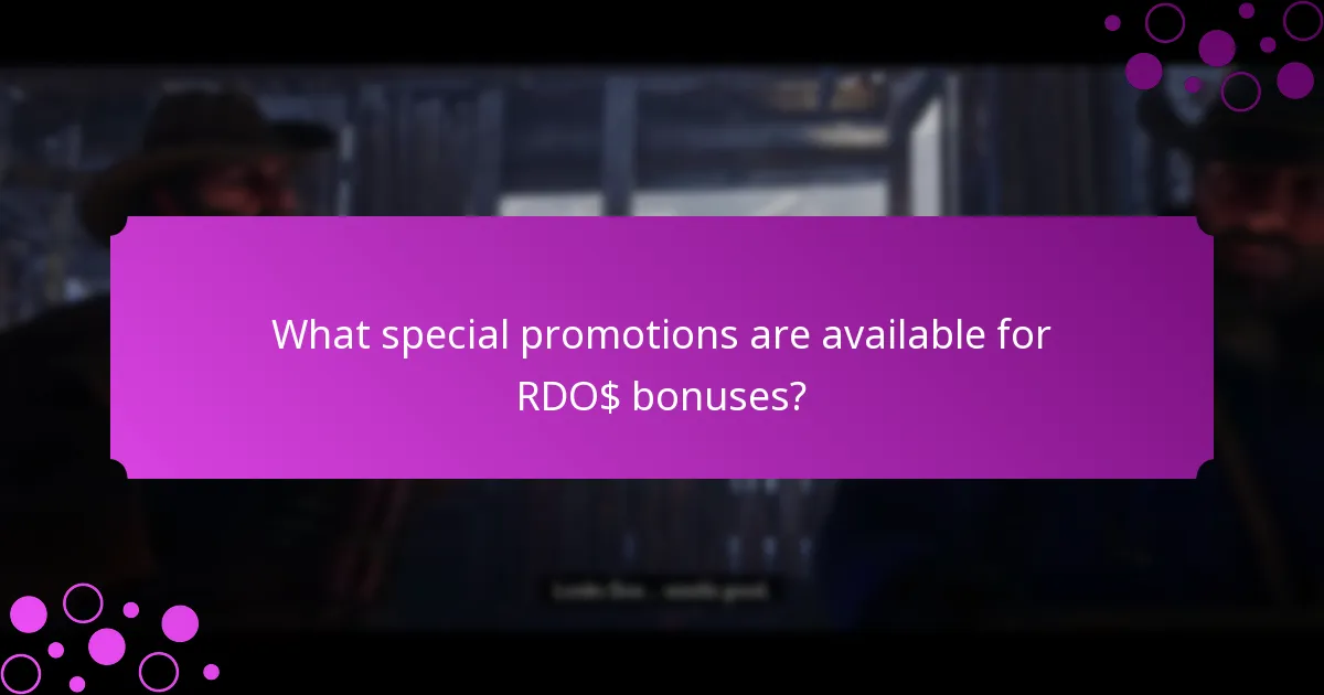 What special promotions are available for RDO$ bonuses?