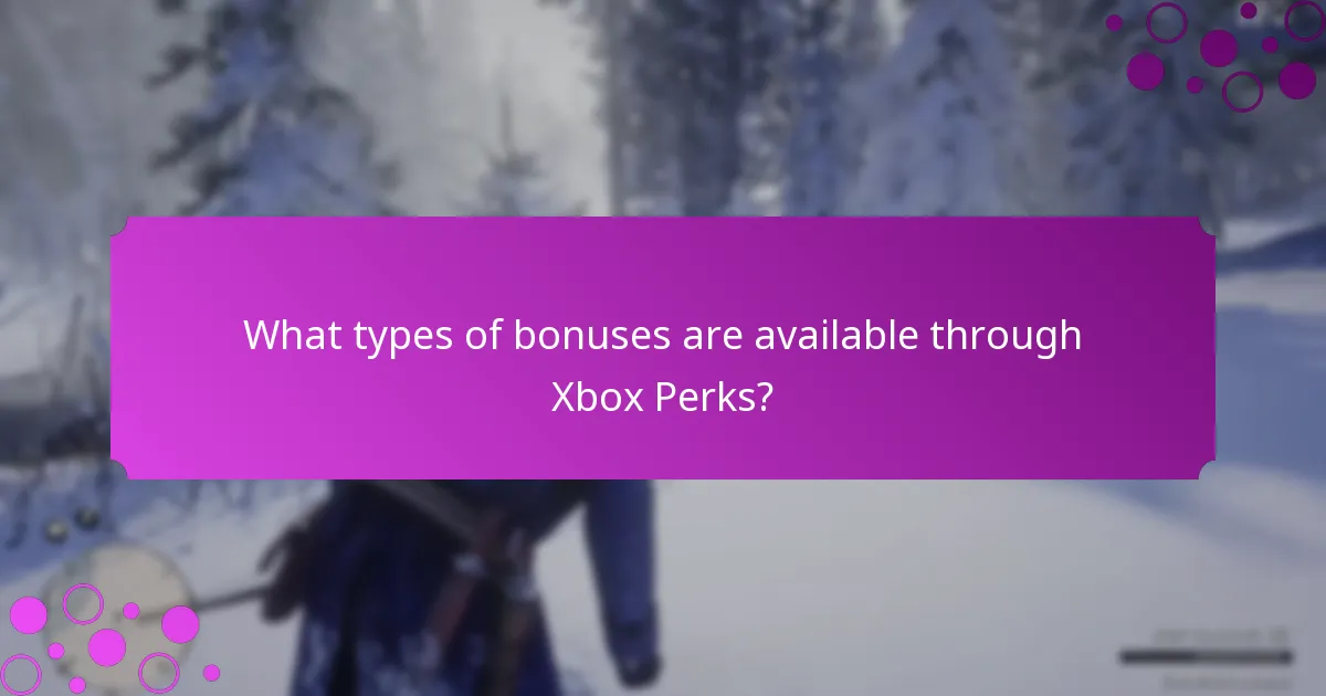 What types of bonuses are available through Xbox Perks?