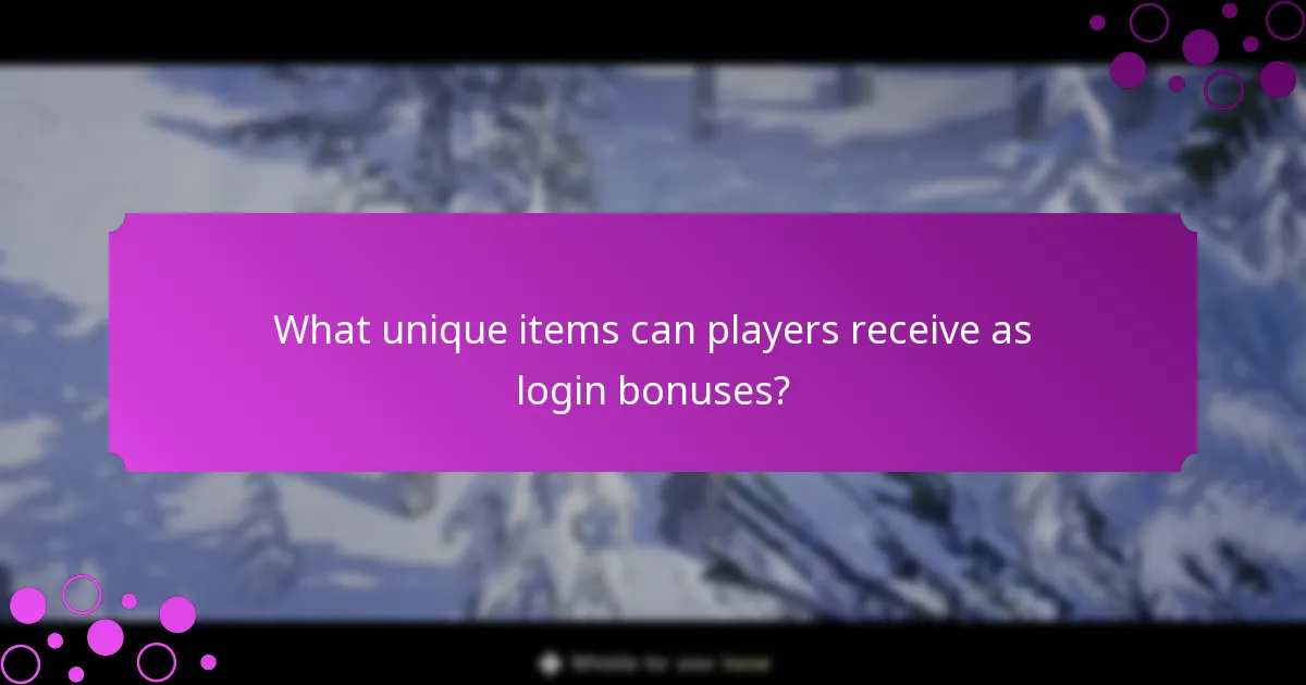 What unique items can players receive as login bonuses?