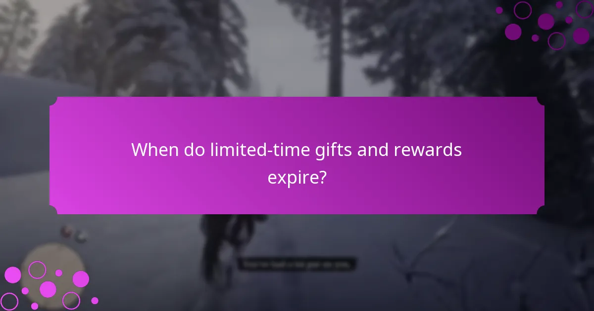 When do limited-time gifts and rewards expire?