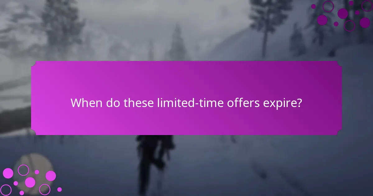 When do these limited-time offers expire?