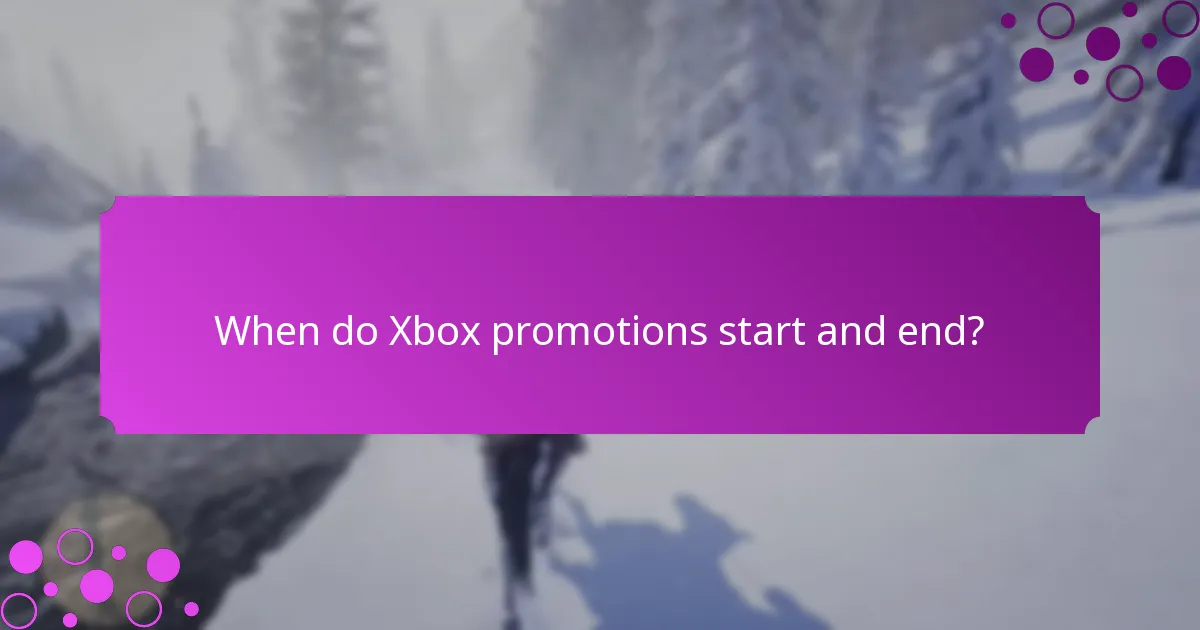 When do Xbox promotions start and end?