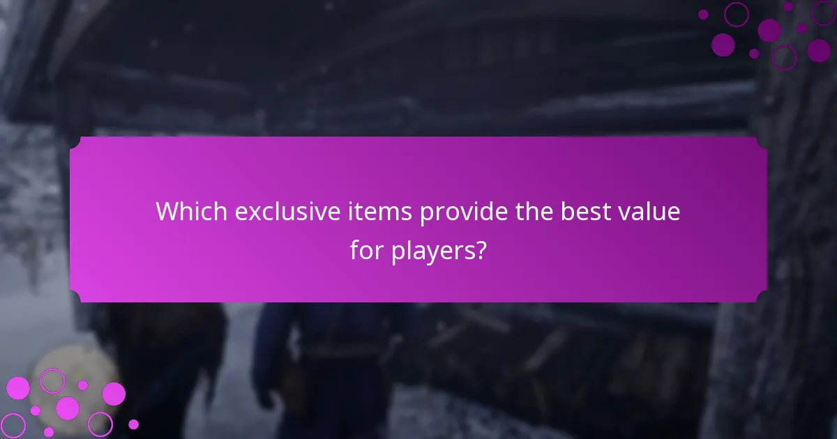 Which exclusive items provide the best value for players?