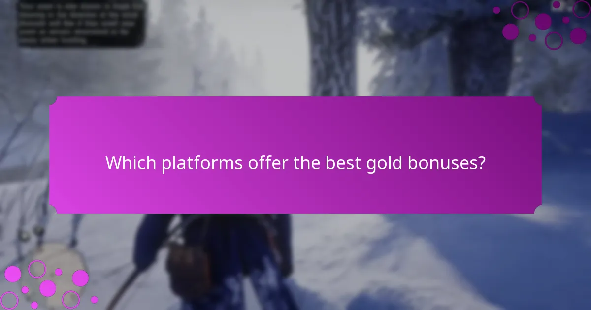 Which platforms offer the best gold bonuses?