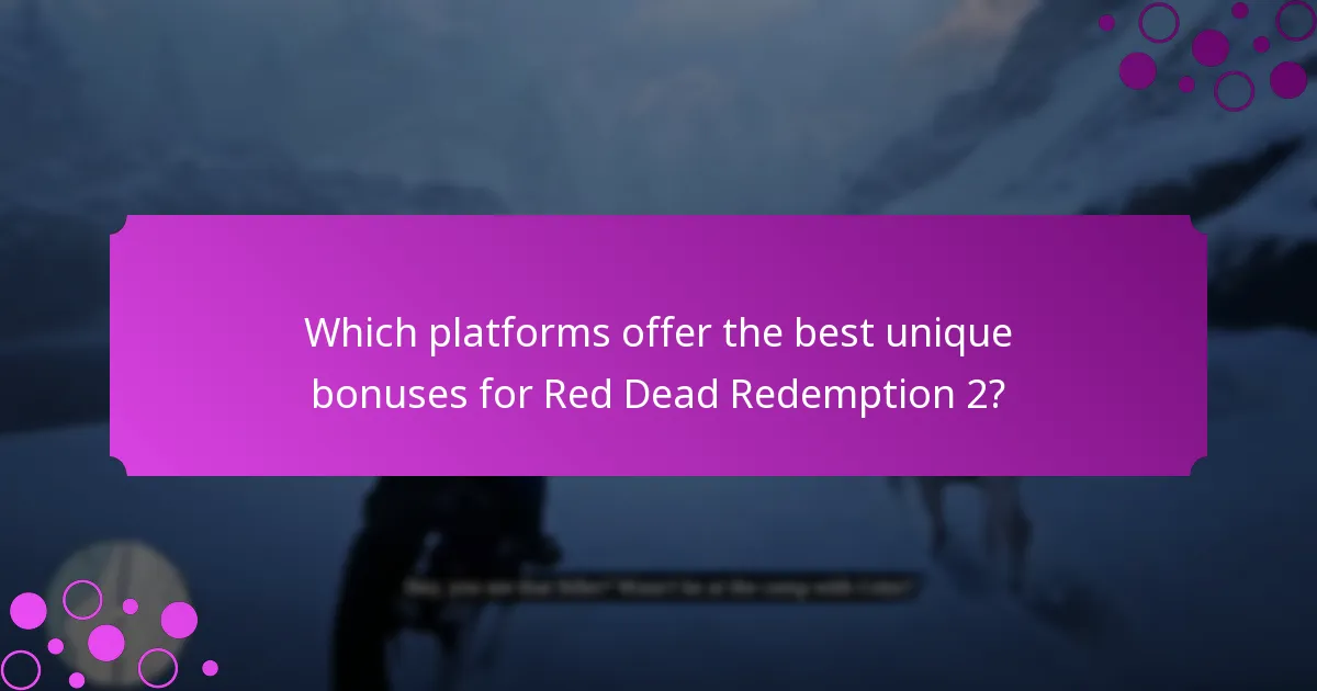 Which platforms offer the best unique bonuses for Red Dead Redemption 2?
