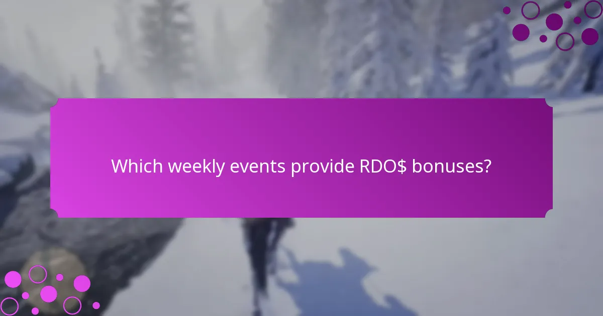 Which weekly events provide RDO$ bonuses?